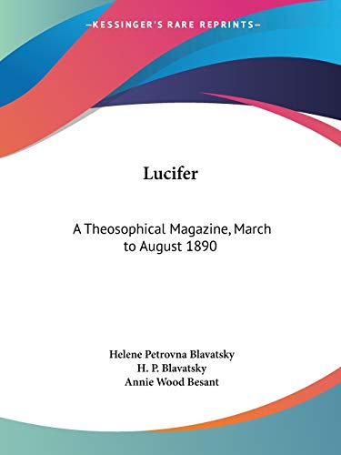 Lucifer: A Theosophical Magazine, March to August 1890 (9780766177000) by Blavatsky, Helene Petrovna; Blavatsky, H P