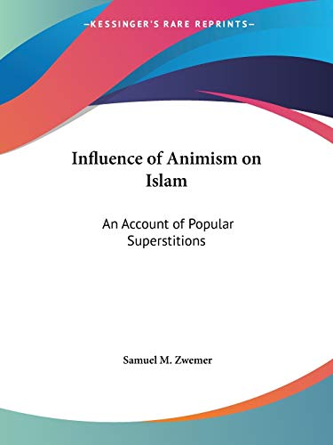 9780766177123: Influence of Animism on Islam: An Account of Popular Superstitions, 1920