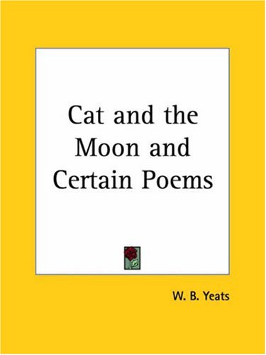 Cat and the Moon and Certain Poems, 1924 (9780766179769) by Yeats, W. B.