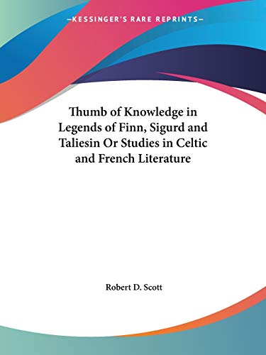 9780766179974: Thumb of Knowledge in Legends of Finn, Sigurd and Taliesin or Studies in Celtic and French Literature, 1930