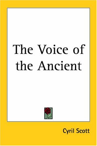 The Voice of the Ancient 1910 (9780766182790) by Scott, Cyril