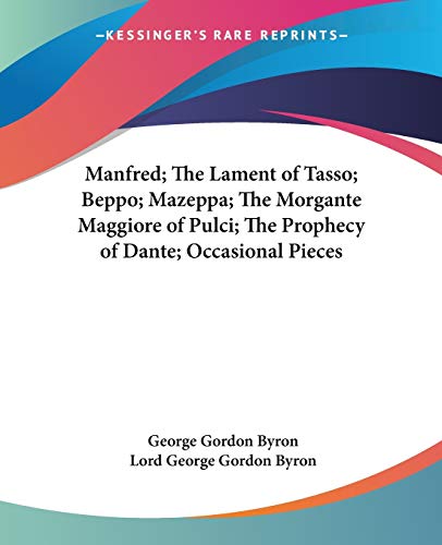 Beispielbild fr Manfred; The Lament of Tasso; Beppo; Mazeppa; The Morgante Maggiore of Pulci; The Prophecy of Dante; Occasional Pieces zum Verkauf von Buchpark