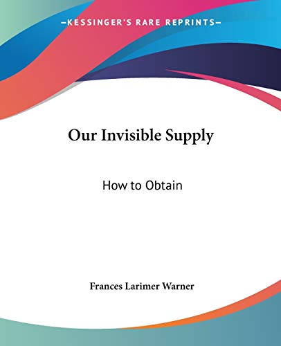 9780766185746: Our Invisible Supply: How To Obtain