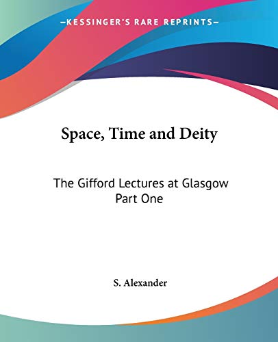 9780766187016: Space, Time And Deity: The Gifford Lectures At Glasgow: pt.1