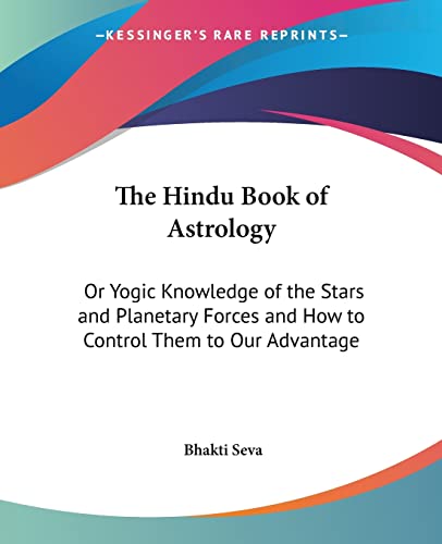 9780766187153: The Hindu Book of Astrology: or Yogic Knowledge of the Stars and Planetary Forces and How to Control Tham to Our Advantage