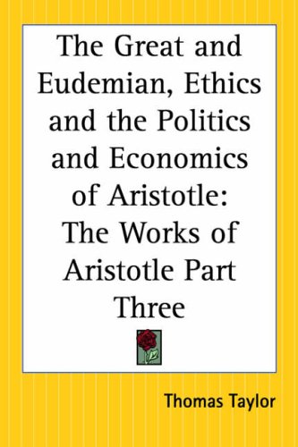 9780766188013: The Great And Eudemian, Ethics And The Politics And Economics Of Aristotle: The Works Of Aristotle: pt.3