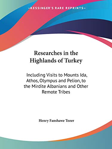 9780766188907: Researches in the Highlands of Turkey: Including Visits to Mounts Ida, Athos, Olympus and Pelion, to the Mirdite Albanians and Other Remote Tribes