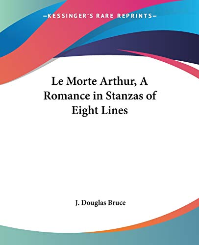 Stock image for Le Morte Arthur, A Romance in Stanzas of Eight Lines for sale by California Books