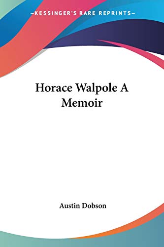 Horace Walpole A Memoir (9780766193864) by Dobson, Austin