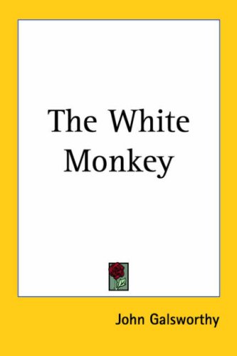 The White Monkey (The Forsyte Saga: a Modern Comedy) (9780766194632) by Galsworthy, John