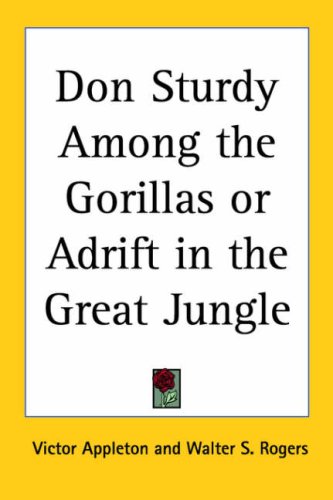 Don Sturdy Among the Gorillas or Adrift in the Great Jungle (9780766194731) by Appleton, Victor