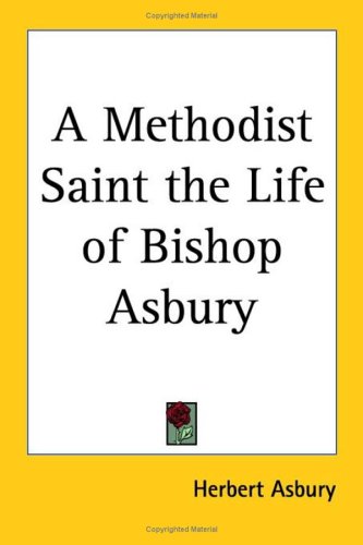 Beispielbild fr A Methodist Saint: The Life of Bishop Asbury zum Verkauf von Ken's Book Haven