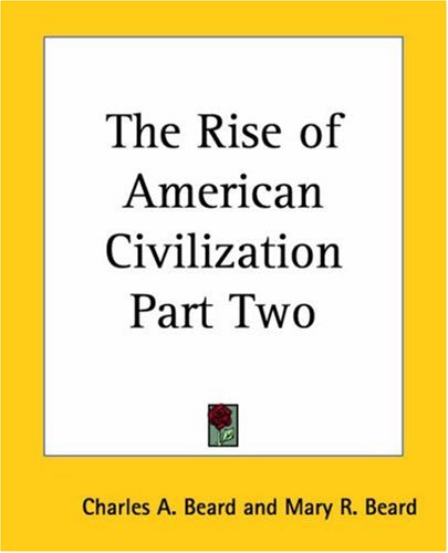The Rise of American Civilization: Part Two (9780766195103) by Beard, Charles Austin; Beard, Mary Ritter