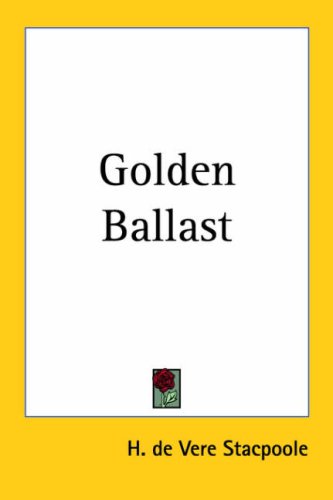 Golden Ballast (9780766198562) by Stacpoole, H. De Vere