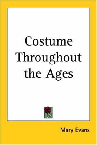 Costume Throughout the Ages (9780766198593) by Evans, Mary