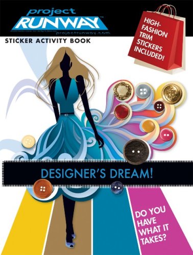Project Runway Sticker Activity Book - Designer's Dream! (9780766634275) by Modern Publishing