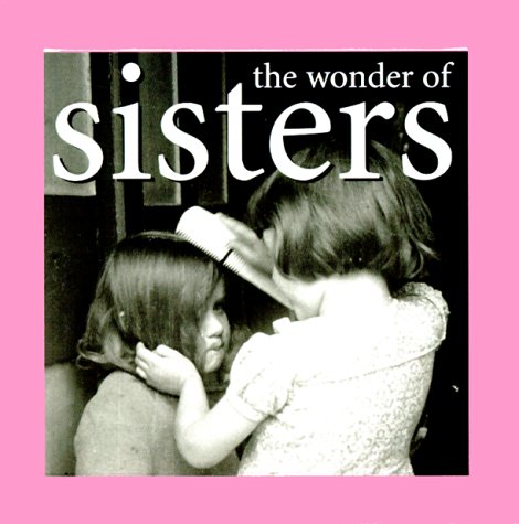 Stock image for The Wonder of Sisters (The Wonder of . . . Series) for sale by Once Upon A Time Books