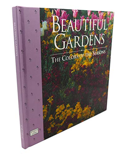 Beispielbild fr Beautiful Gardens: The Colors of the Seasons (The Windows on Living . . . Series) zum Verkauf von Better World Books