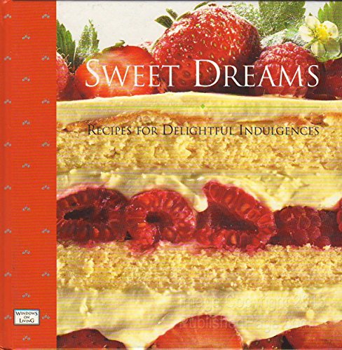 Beispielbild fr Sweet Dreams: Recipes for Delightful Indulgences (The Windows on Living . . . Series) zum Verkauf von Wonder Book