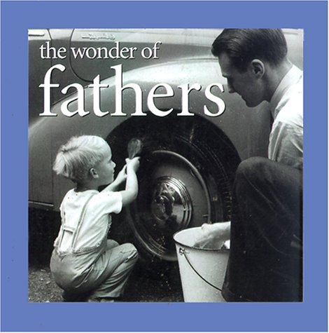 Stock image for The Wonder of Fathers for sale by Wonder Book