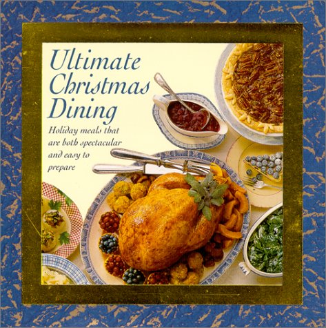 Beispielbild fr Ultimate Christmas Dining zum Verkauf von Wonder Book