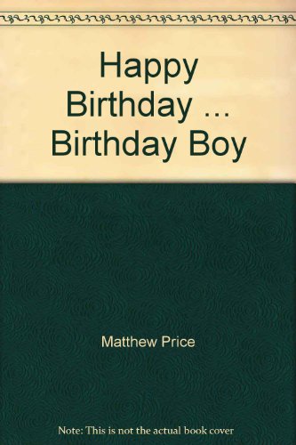 Happy Birthday ... Birthday Boy (9780766781917) by Matthew Price