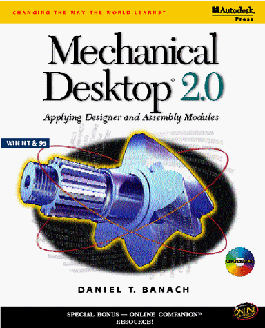Imagen de archivo de Mechanical Desktop 2.0: Applying Designer and Assembly Modules a la venta por Skelly Fine Books