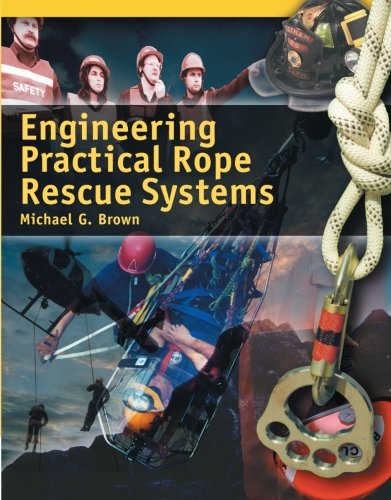 Engineering Practical Rope Rescue Systems - Brown, Mike: 9780766801974 -  AbeBooks