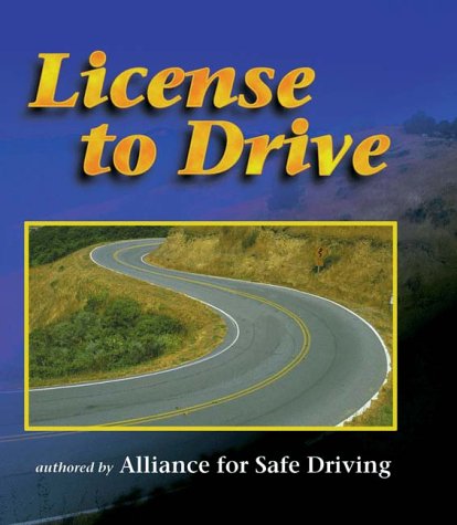 Imagen de archivo de License to Drive Alliance for Safe Driving a la venta por Orphans Treasure Box