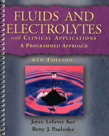 Fluids and Electrolytes With Clinical Applications: A Programmed Approach (9780766803329) by Joyce Lefever Kee