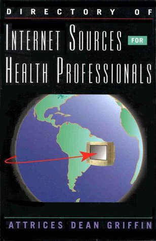 Directory of Internet Sources for Health Professionals (9780766804852) by Griffin, Attrices Dean