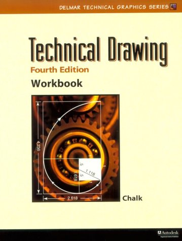 Technical Drawing 4E Workbook (Drafting Series) (9780766805323) by Goetsch, David L.; Chalk, William S.