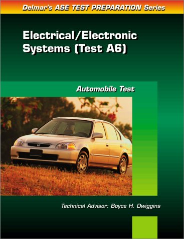 ASE Test Prep Series -- (A6): Automotive Electrical-Electronic Systems (9780766805545) by Thomson Delmar Learning