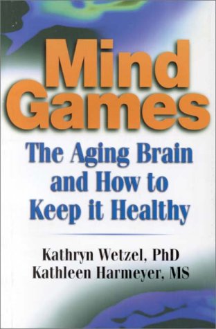 Beispielbild fr Mind Games: The Aging Brain and How to Keep it Healthy zum Verkauf von Wonder Book