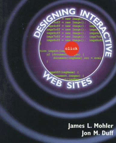 Designing Interactive Web Sites (9780766814851) by Mohler, James L.; Duff, Jon M.