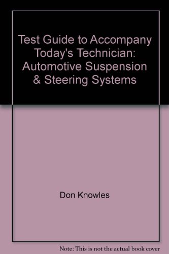 Instructor's Guide to Accompany Today's Technician: Automotive Suspension & Steering Systems 3rd ...