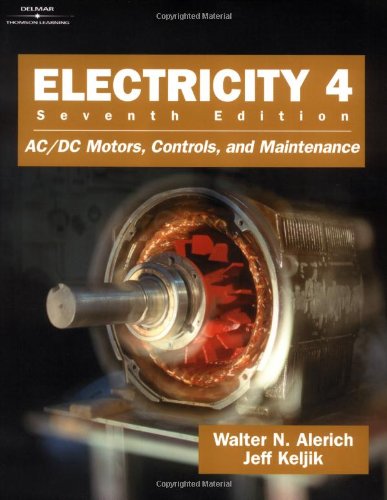 9780766818996: Electricity 4: AC/DC Motors, Controls, and Maintenance