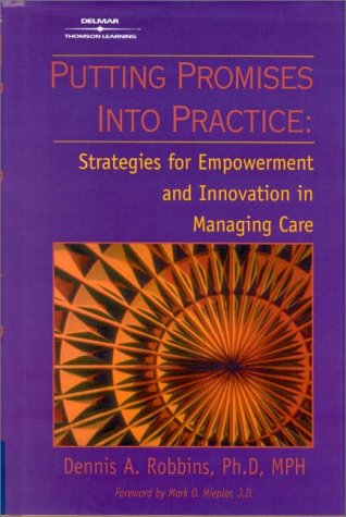Beispielbild fr Putting Healthcare Promises into Practice: Strategies for Empowerment and Innovation in Health Care zum Verkauf von Solr Books