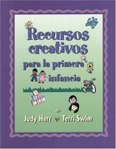 Stock image for Recursos creativos para la primera infancia (Spanish Version Creative Resources for Infants and Toddlers) for sale by BOOKWEST