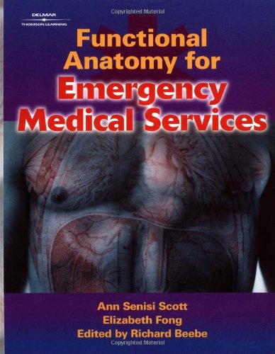 Functional Anatomy for Emergency Medical Services (9780766827578) by Beebe, Richard (Richard Beebe); Scott, Ann Senisi; Fong, Elizabeth