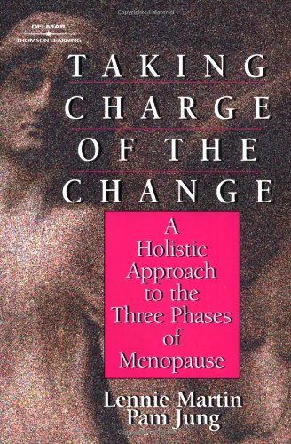 Imagen de archivo de Taking Charge of the Change : A Holistic Approach to the Three Phases of Menopause a la venta por Better World Books