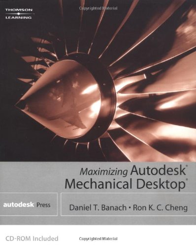 Maximizing Autodesk Mechanical Desktop (9780766833074) by Cheng, Ron K.C.; Banach, Daniel T.