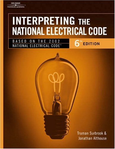 Stock image for Interpreting the National Electrical Code: Based on the 2002 National Electrical Code, 6th Edition for sale by SecondSale