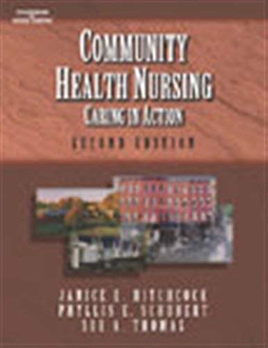 Community Health Nursing: Caring in Action (9780766834972) by Hitchcock, Janice; Schubert, Phyllis E.; Thomas, Sue A.