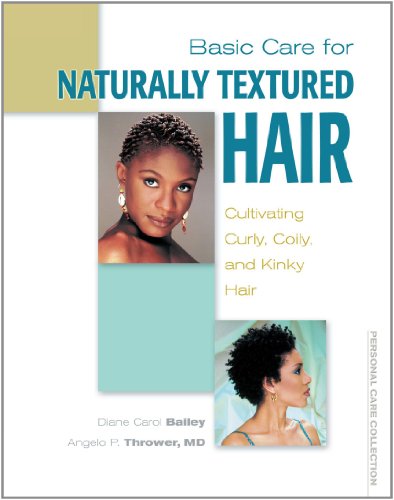 Stock image for Basic Care for Naturally Textured Hair: Cultivating Curly, Coily and Kinky Hair for sale by ThriftBooks-Atlanta