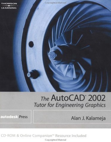 AutoCAD 2002: Tutor for Engineering Graphics (9780766838482) by Kalameja, Alan J.