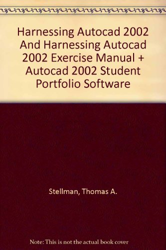 Harnessing Autocad 2002 and Harnessing Autocad 2002 Exercise Manual + Autocad 2002 Student Portfolio Software (9780766869561) by Stellman, Thomas A.; Krishnan, G. V.