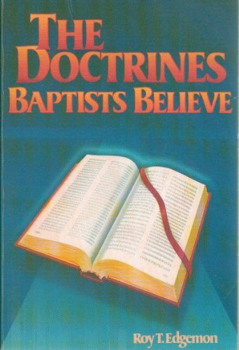 The doctrines Baptists believe; teaching workbook (9780767319188) by Edgemon, Roy T