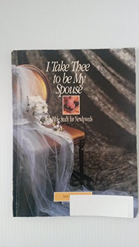 Beispielbild fr I Take Thee to Be My Spouse: Bible Study for Newlyweds zum Verkauf von ThriftBooks-Dallas