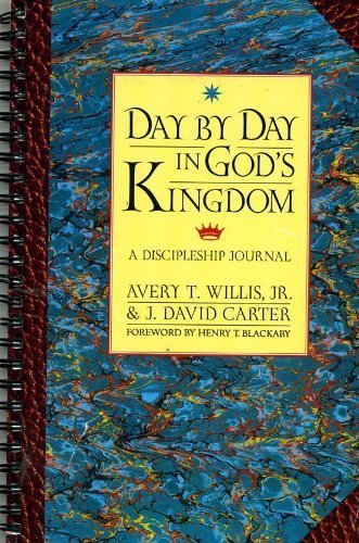 Day By Day in Gods Kingdom a Discipleship Journal (9780767325776) by Avery T. Willis Jr; J. David Carter